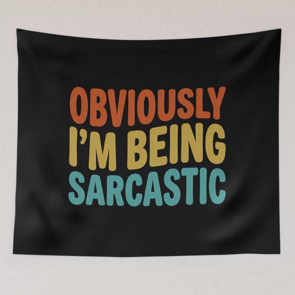 Item preview, Obviously Im Being Sarcastic Funny Quote designed and sold by Mason-Pride.