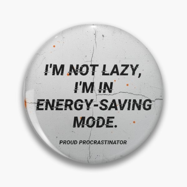 Item preview, I'm Not Lazy Energy Saving Mode Procrastinator designed and sold by Dariusz.K.