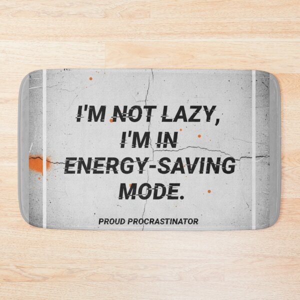 Item preview, I'm Not Lazy Energy Saving Mode Procrastinator designed and sold by Dariusz.K.