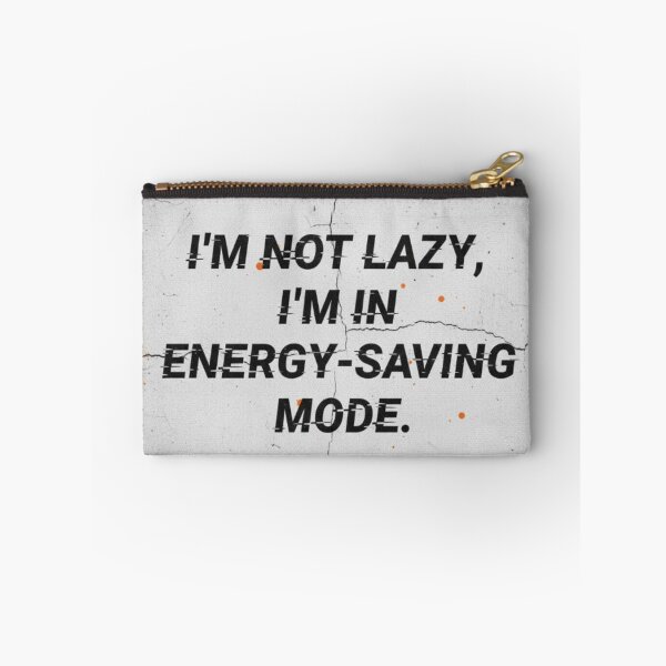 Item preview, I'm Not Lazy Energy Saving Mode Procrastinator designed and sold by Dariusz.K.