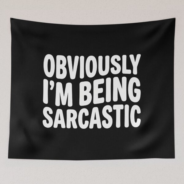 Item preview, Obviously Im Being Sarcastic Funny Quote designed and sold by Mason-Pride.