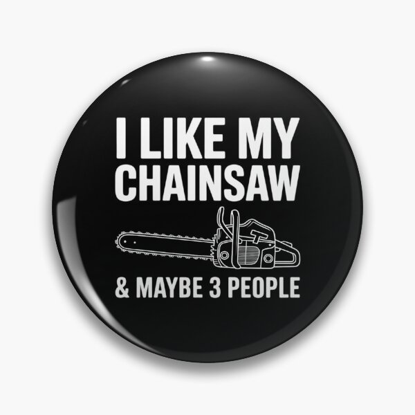 Item preview, I Like My Chainsaw & Maybe 3 People Woodworker Quote designed and sold by andreaswest.