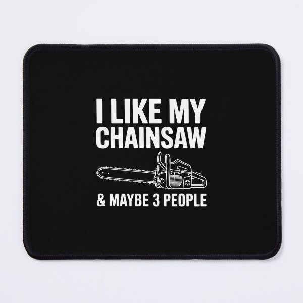 Item preview, I Like My Chainsaw & Maybe 3 People Woodworker Quote designed and sold by andreaswest.