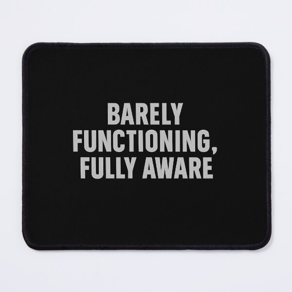 Item preview, Barely Functioning, Fully Aware – Relatable Mental Health Humor Typography Design designed and sold by AddictiveDesign.