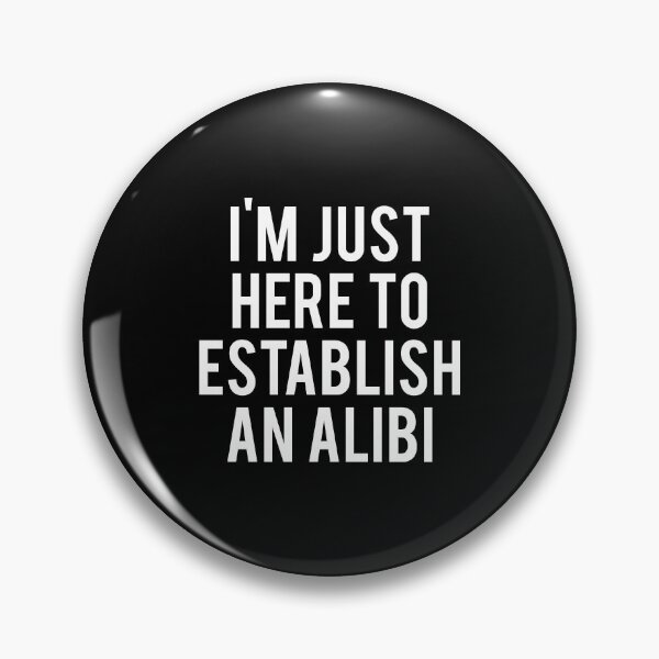 Item preview, I'm Just Here To Establish An Alibi designed and sold by thetshirtworks.