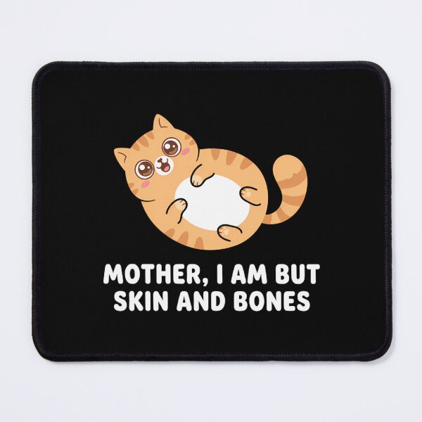 Item preview, Mother I Am But Skin And Bones - Funny Dramatic Cat Meme designed and sold by Mason-Pride.