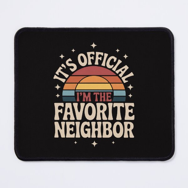 Item preview, It's Official I'm The Favorite Neighbor designed and sold by Minoloinan.