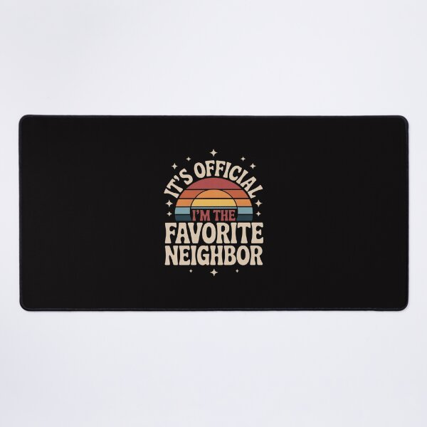 Item preview, It's Official I'm The Favorite Neighbor designed and sold by Minoloinan.