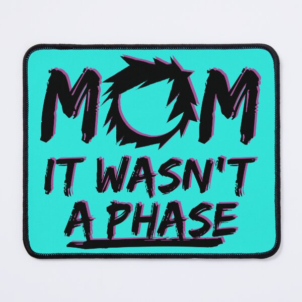 Item preview, MOM IT WASN'T A PHASE FUNNY EMO GIFT designed and sold by Plant On Demand.