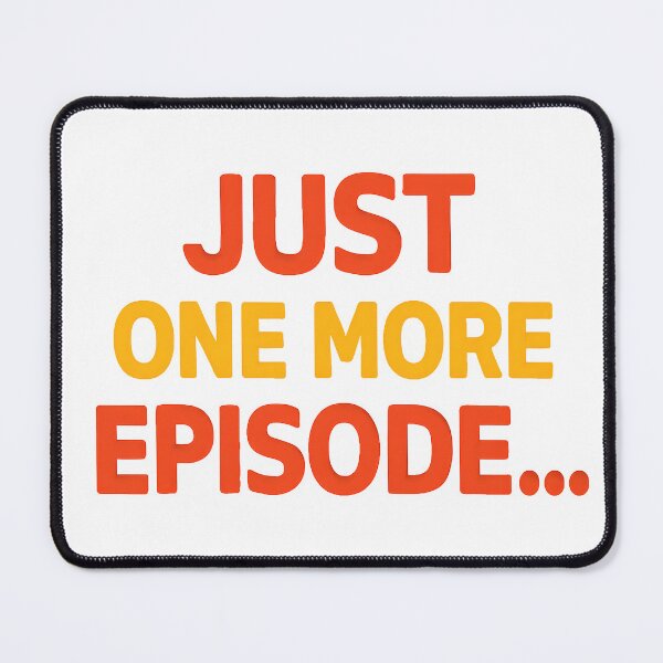 Item preview, Just One More Episode Funny Binge-Watching Quote. designed and sold by The-T-In-Retro.