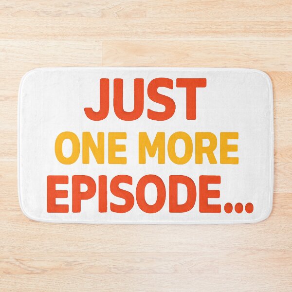 Item preview, Just One More Episode Funny Binge-Watching Quote. designed and sold by The-T-In-Retro.