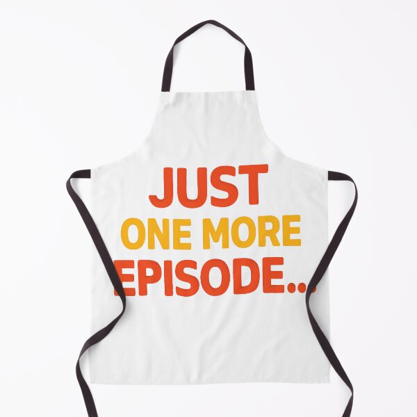 Item preview, Just One More Episode Funny Binge-Watching Quote. designed and sold by The-T-In-Retro.