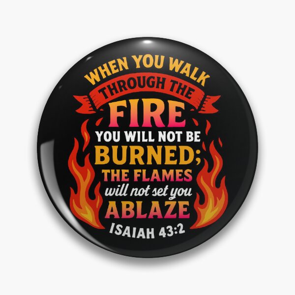 Item preview, Isaiah 43:2 When You Walk Through The Fire The Flames Will Not Set You Ablaze designed and sold by plushism.