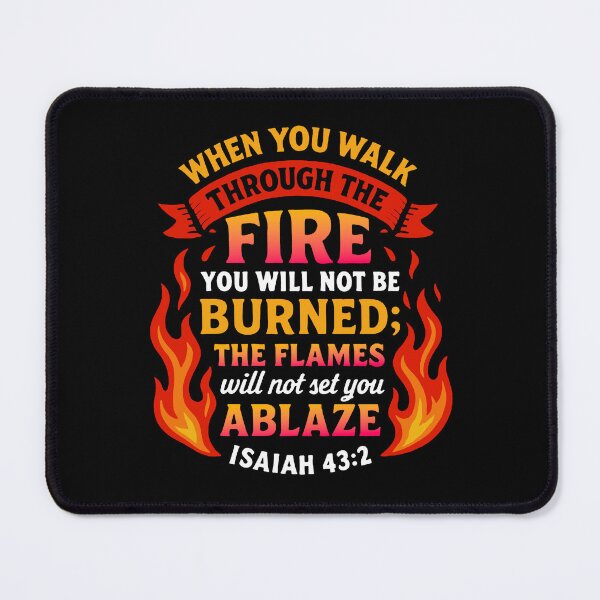 Item preview, Isaiah 43:2 When You Walk Through The Fire The Flames Will Not Set You Ablaze designed and sold by plushism.