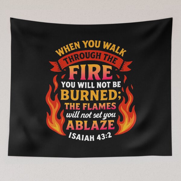 Item preview, Isaiah 43:2 When You Walk Through The Fire The Flames Will Not Set You Ablaze designed and sold by plushism.