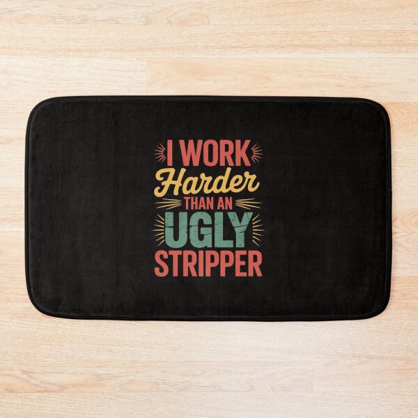 Item preview, I work harder than an ugly stripper Saying Humorous designed and sold by silladive.
