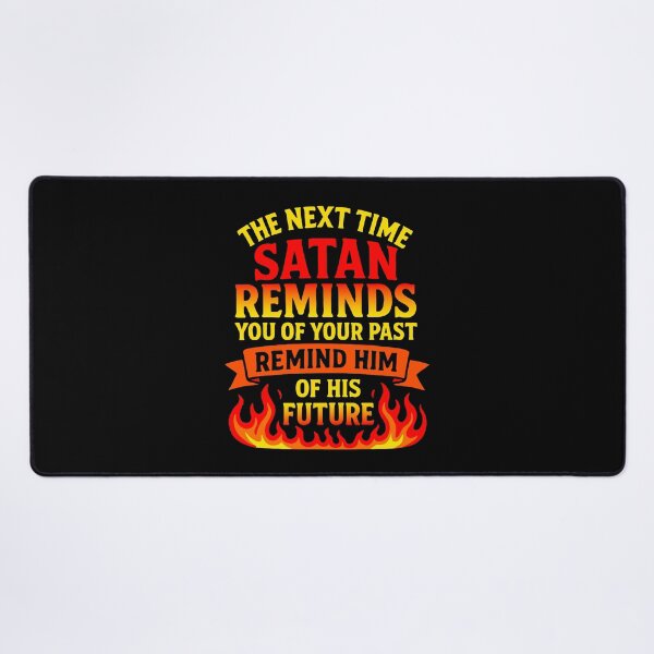 Item preview, The Next Time Satan Reminds You Of Your Past Remind Him Of His Future designed and sold by plushism.