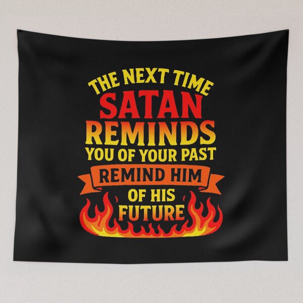 Item preview, The Next Time Satan Reminds You Of Your Past Remind Him Of His Future designed and sold by plushism.