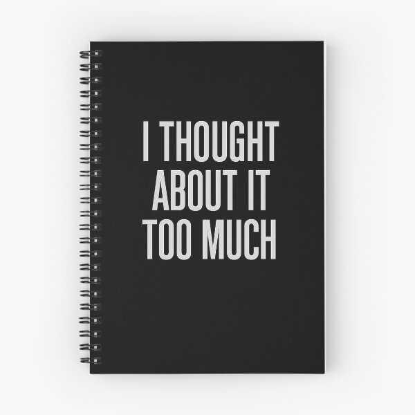 Item preview, I Thought About It Too Much – Overthinking Quote T-Shirt designed and sold by AddictiveDesign.
