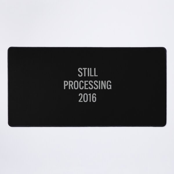 Item preview, Still Processing 2016 – Relatable Mental Health Humor Text Design for Overthinkers and Millennials designed and sold by AddictiveDesign.