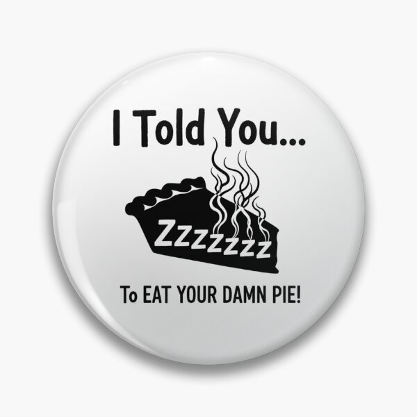 Item preview, I Told You..To Eat Your Damn Pie Stranger Collection designed and sold by TShirtImpress.