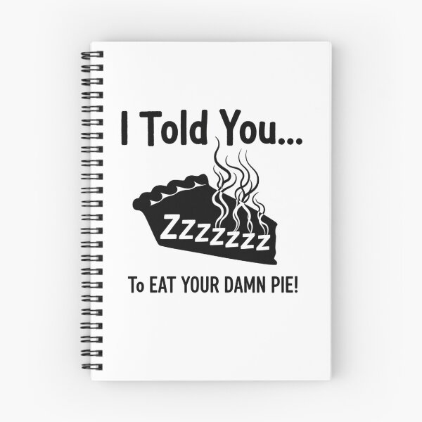 Item preview, I Told You..To Eat Your Damn Pie Stranger Collection designed and sold by TShirtImpress.