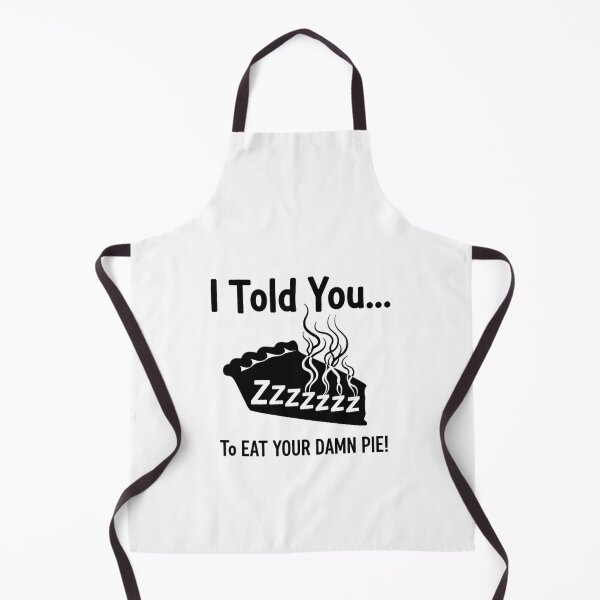 Item preview, I Told You..To Eat Your Damn Pie Stranger Collection designed and sold by TShirtImpress.