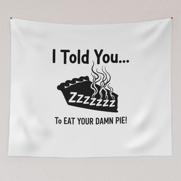 Item preview, I Told You..To Eat Your Damn Pie Stranger Collection designed and sold by TShirtImpress.