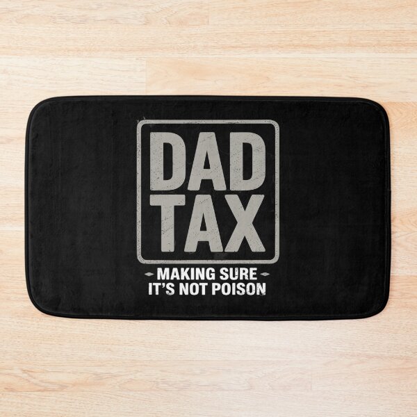 Item preview, Dad Tax Making Sure It's Not Poison Fathers Day Men Da designed and sold by skanderio.
