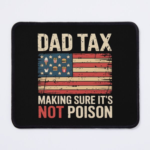 Item preview, Dad Tax Making Sure It's Not Poison USA Flag Daddy Tax designed and sold by skanderio.
