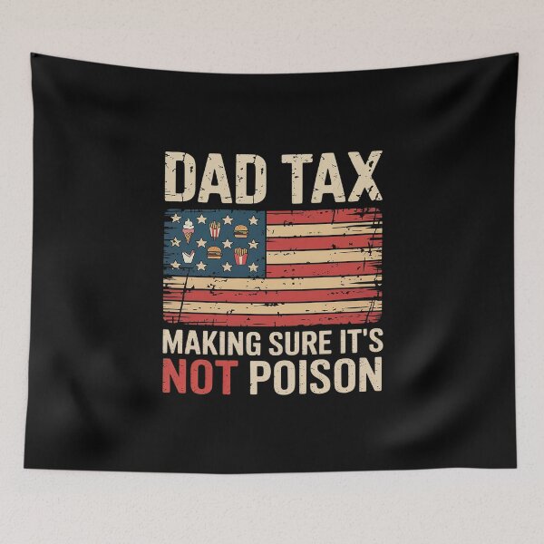 Item preview, Dad Tax Making Sure It's Not Poison USA Flag Daddy Tax designed and sold by skanderio.