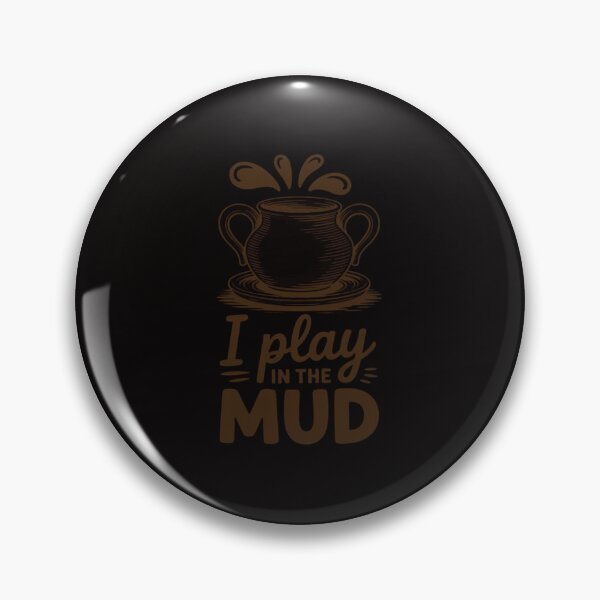 Item preview, I Play In The Mud - Pottery Ceramic Potter Ceramicist designed and sold by ForestMmost.