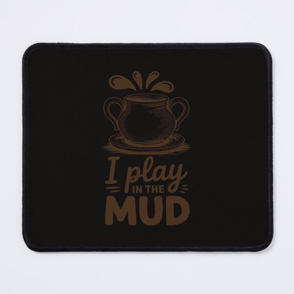 Item preview, I Play In The Mud - Pottery Ceramic Potter Ceramicist designed and sold by ForestMmost.
