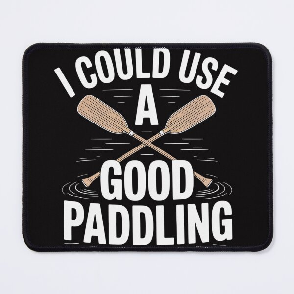 Item preview, I Could Use A Good Paddling - Canoe Canoeing Paddle designed and sold by berniceschm.
