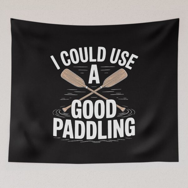 Item preview, I Could Use A Good Paddling - Canoe Canoeing Paddle designed and sold by berniceschm.