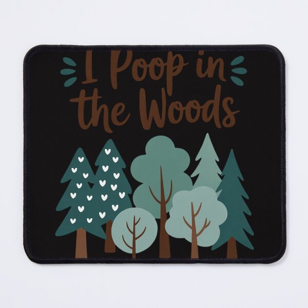Item preview, I Poop In The Woods Outdoor Camping Backpacking Humor designed and sold by berniceschm.