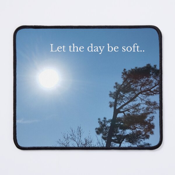 Item preview, Let the day be soft... designed and sold by bridgestrokes.
