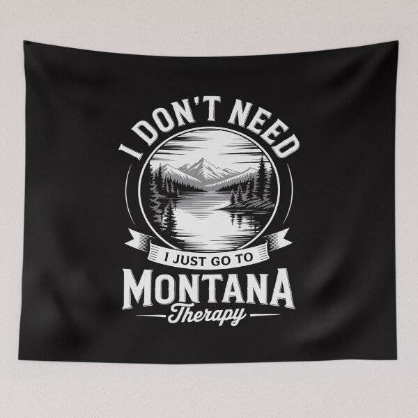 Item preview, I Don't Need Therapy I Just Need To Go To Montana designed and sold by berniceschm.