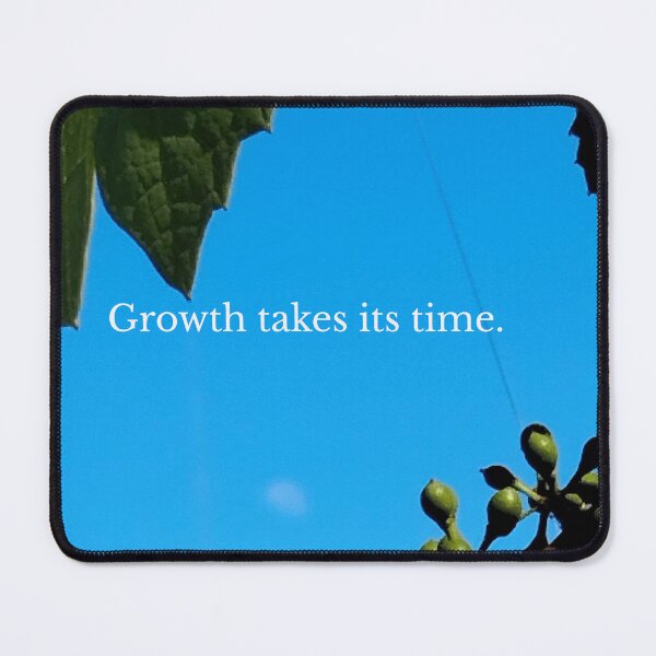 Item preview, Growth takes its time. designed and sold by bridgestrokes.