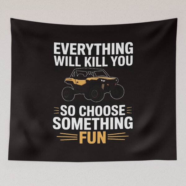 Item preview, Everything Will Kill You So Choose Something - UTV designed and sold by lavethediso.