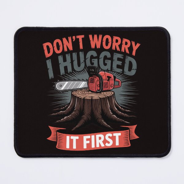 Item preview, Don't Worry I Hugged It First Arborist designed and sold by lavethediso.