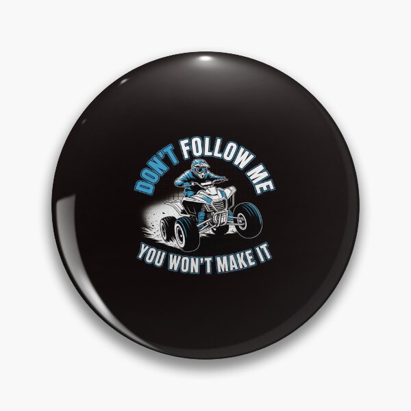 Item preview, Don't Follow Me You Won't Make It - ATV Four Wheeler Quad designed and sold by lavethediso.