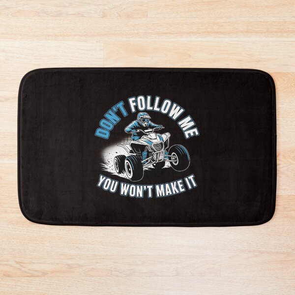 Item preview, Don't Follow Me You Won't Make It - ATV Four Wheeler Quad designed and sold by lavethediso.