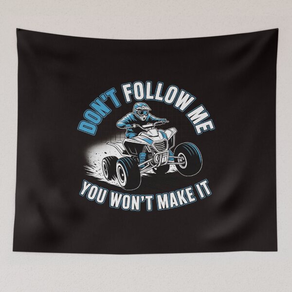 Item preview, Don't Follow Me You Won't Make It - ATV Four Wheeler Quad designed and sold by lavethediso.