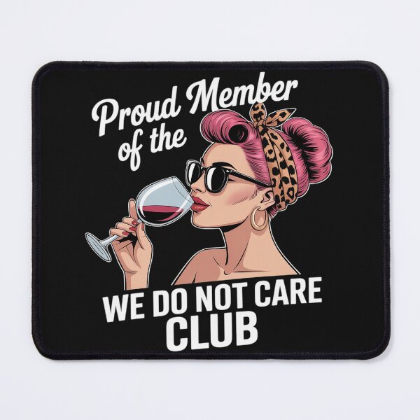 Item preview, Proud Member of WDNC We Do Not Care Club Women designed and sold by AvagondaMind.