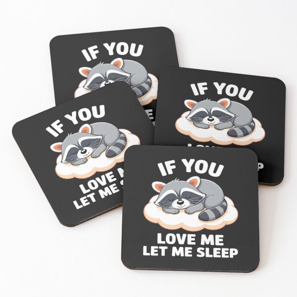 Item preview, Raccoon If you Love Me Let Me Sleep Sleeping Raccoons designed and sold by AvagondaMind.