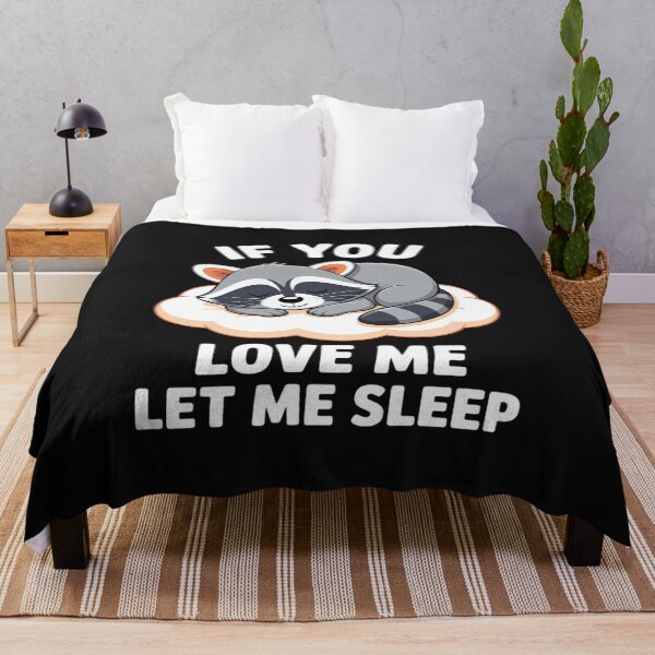 Item preview, Raccoon If you Love Me Let Me Sleep Sleeping Raccoons designed and sold by AvagondaMind.