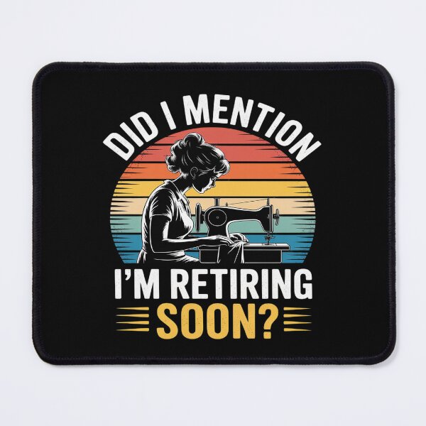 Item preview, Did I Mention I'm Retiring Soon Sewing & Quilting designed and sold by Slwankol.