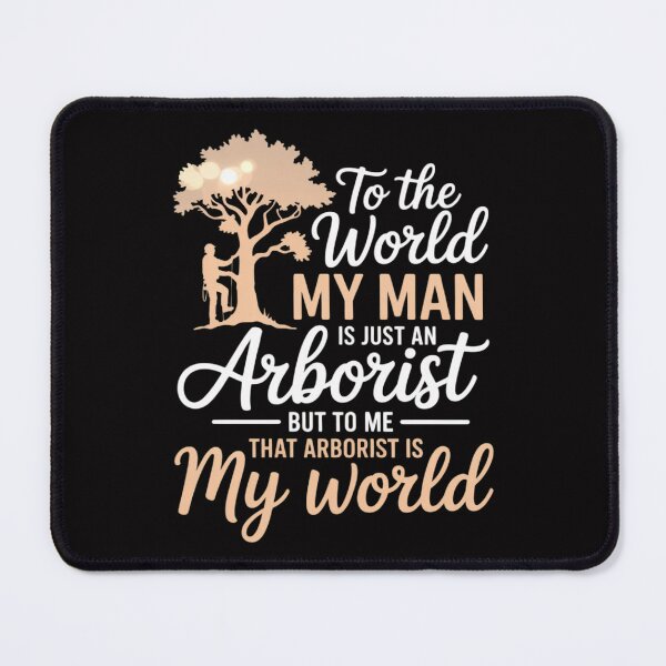 Item preview, Arborist's Wife - That Arborist Is My World designed and sold by teltvitossuilea.