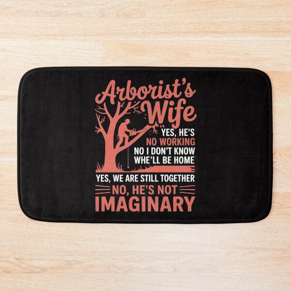 Item preview, Arborist Wife - Yes He's Working designed and sold by teltvitossuilea.
